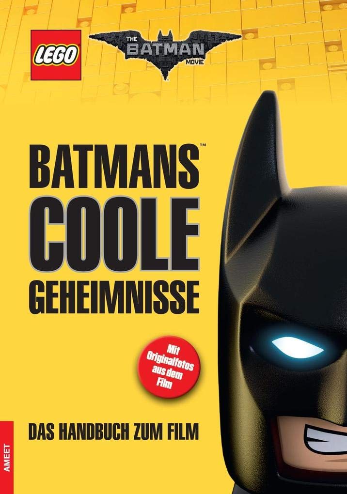 The LEGO® Batman Movie. Batmans™ coole Geheimnisse: Das Handbuch zum Film