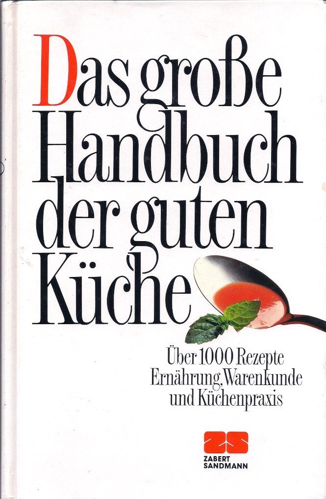 Das grosse Handbuch der guten Küche: Über 1000 Rezepte