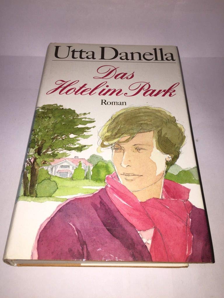Utta Danella: Das Hotel im Park