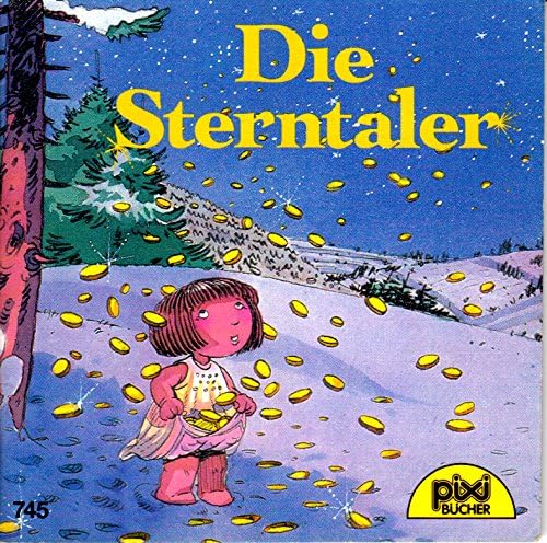 Die Sterntaler - Pixi-Buch Nr. 745 . Einzeltitel aus Pixi-Serie 89