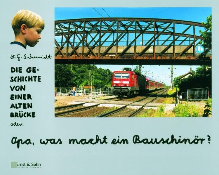 Die Geschichte von einer alten Brücke: Oder: Opa, was macht ein Bauschinör?