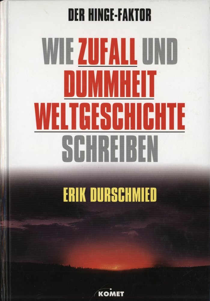 Der Hinge-Faktor. Wie Zufall und Dummheit Weltgeschichte schreiben