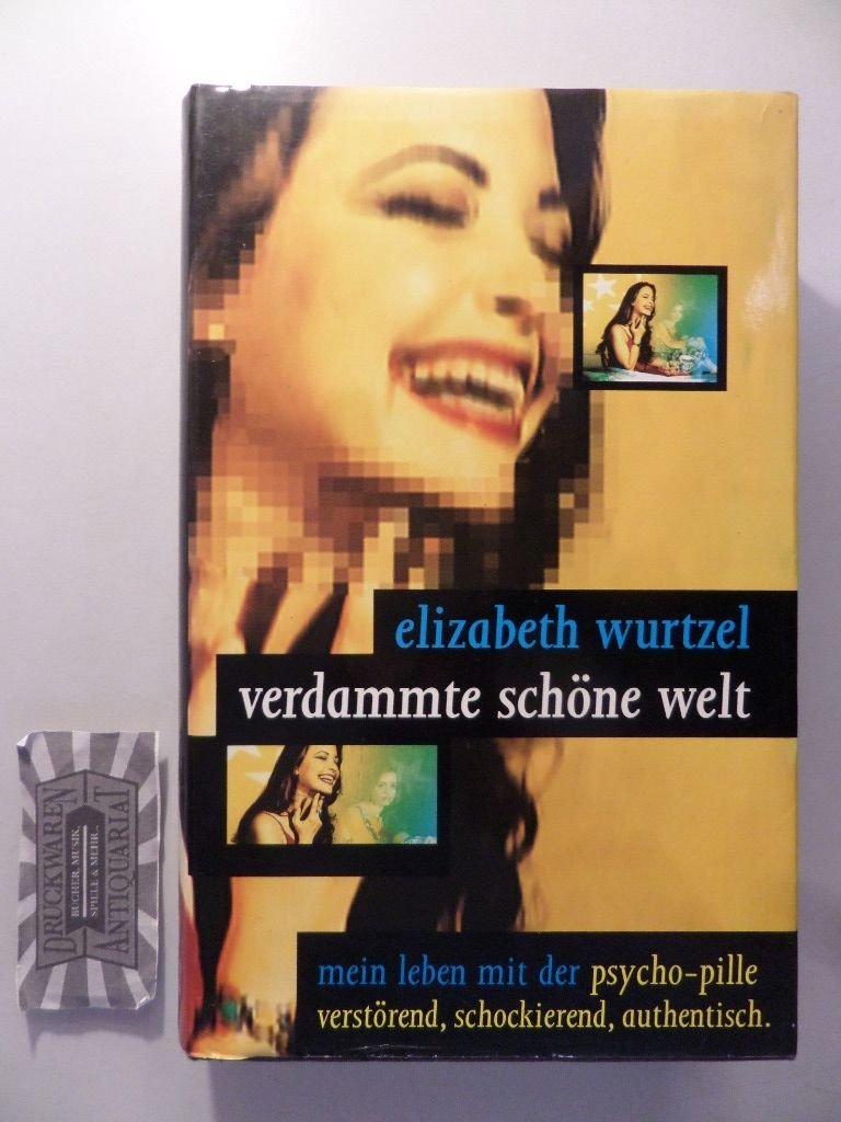 Verdammte schöne Welt : mein Leben mit der Psycho-Pille.