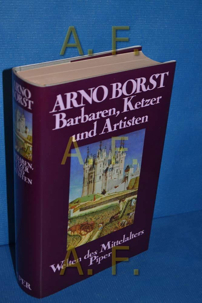 Barbaren, Ketzer und Artisten: Welten des Mittelalters