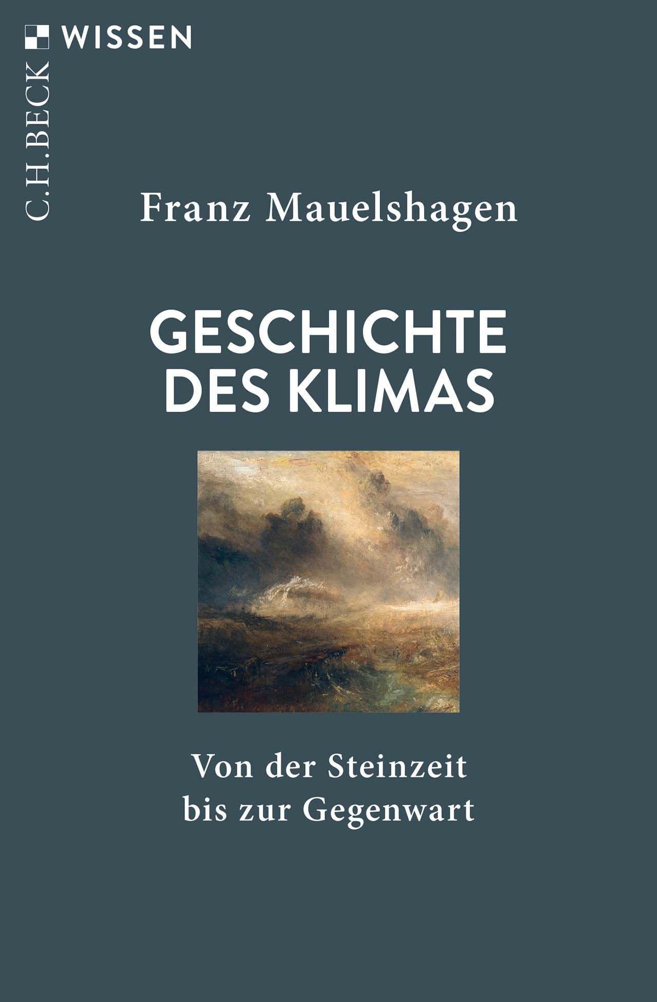Geschichte des Klimas: Von der Steinzeit bis zur Gegenwart (C.H.BECK Wissen)