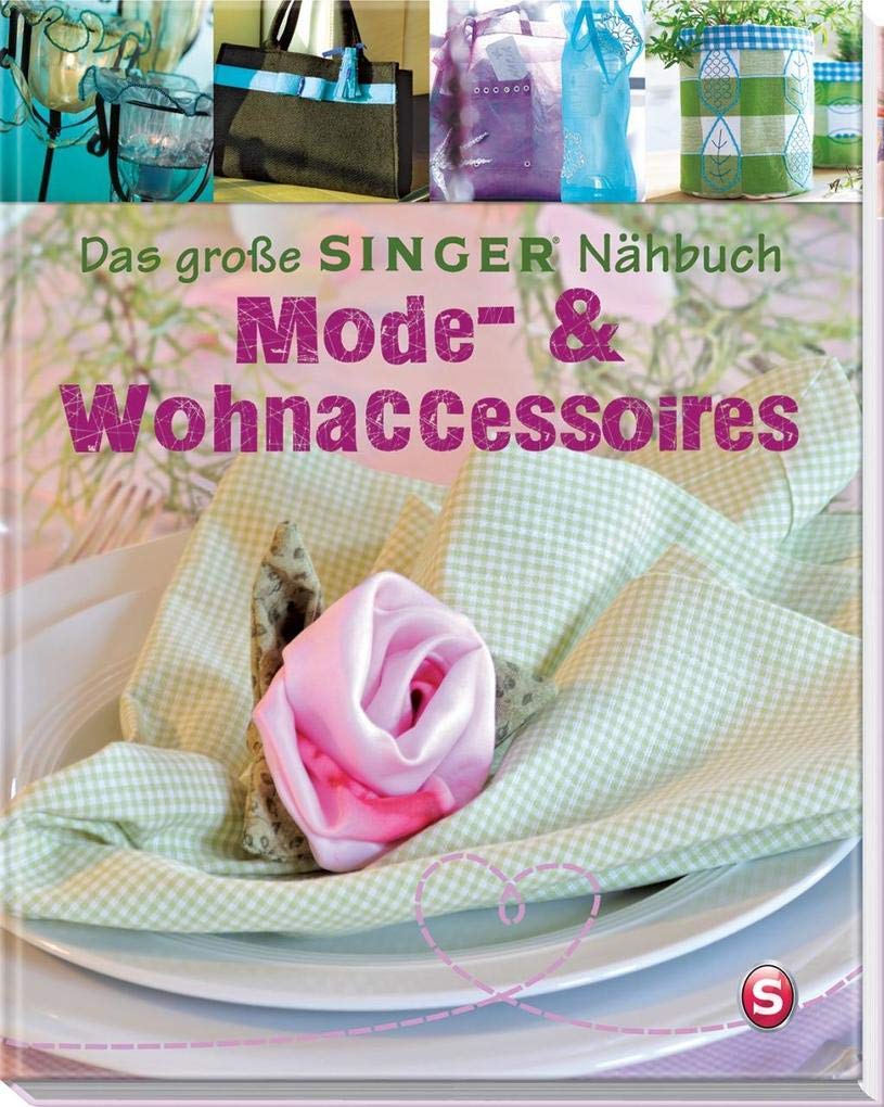 Das große SINGER Nähbuch – Mode- & Wohn-Accessoires (Singer Nähbücher)