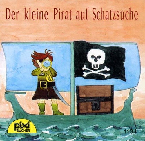 Der kleine Pirat auf Schatzsuche. Pixi Serie 132, Nr. 1134