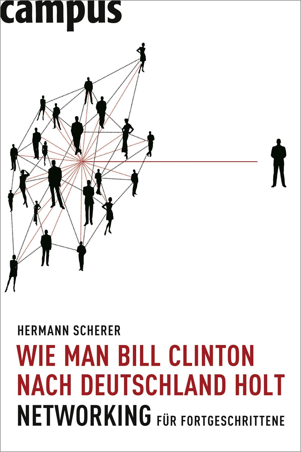 Wie man Bill Clinton nach Deutschland holt: Networking für Fortgeschrittene