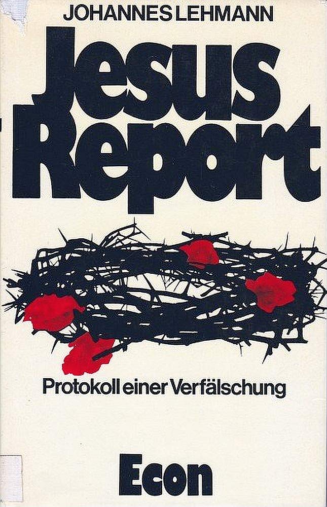 Jesus - Report. Protokoll einer Verfälschung