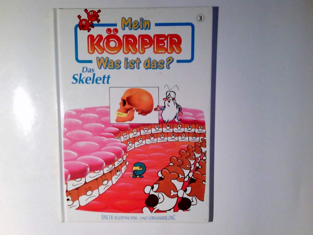 Mein Körper - Was ist das? - Das Skelett (Band 3)