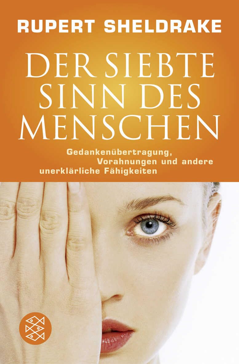Der siebte Sinn des Menschen: Gedankenübertragung, Vorahnungen und andere unerklärliche Fähigkeiten