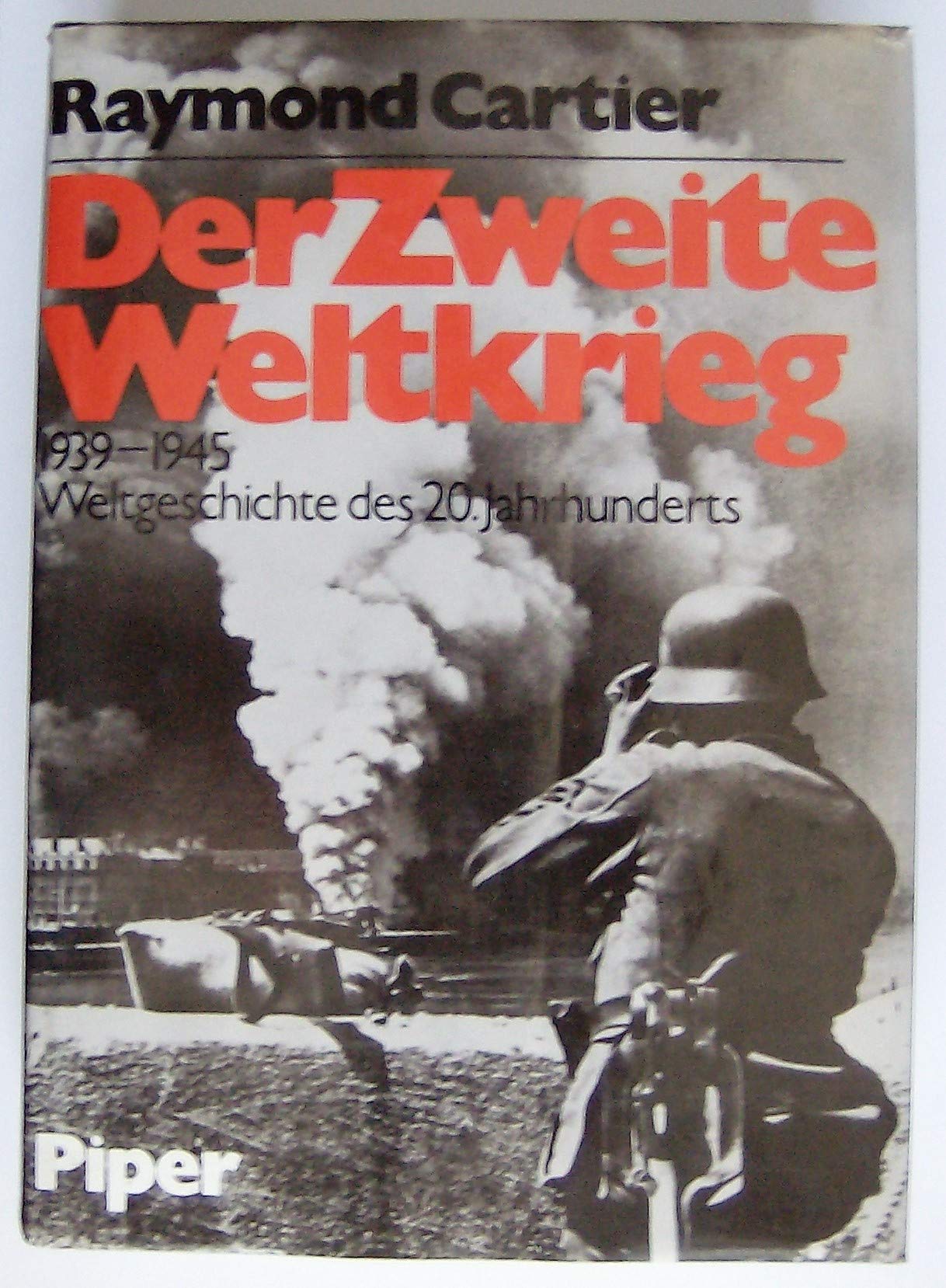 Cartier Der Zweite Weltkrieg. 1939 - 1945. Weltgeschichte des 20. Jahrhunderts, Piper, 1145 Seiten