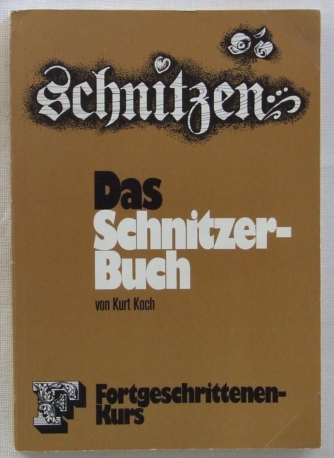 Das Schnitzerbuch F. Fortgeschrittenenkurs