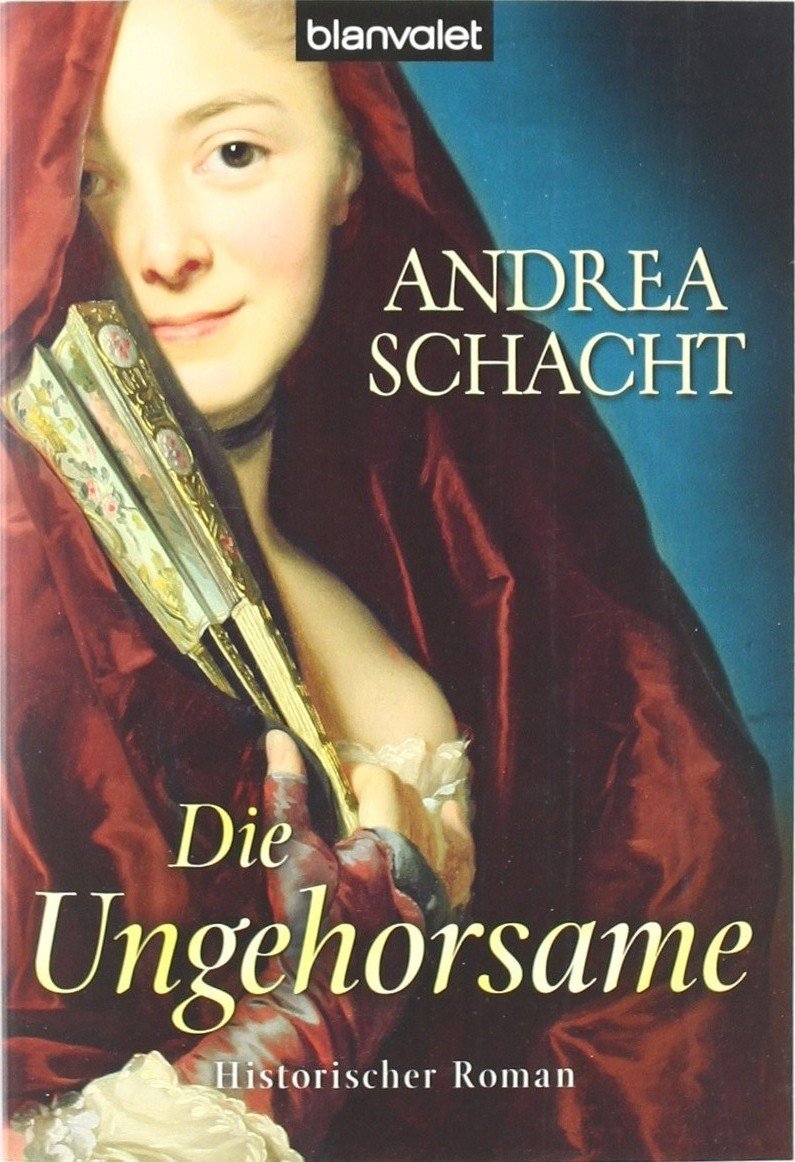 Die Ungehorsame. Historischer Roman