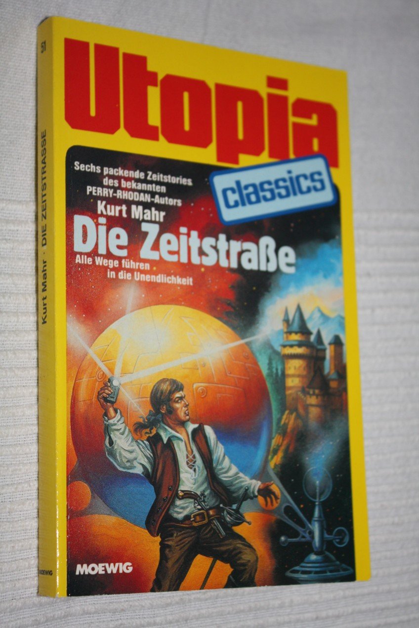 UTOPIA CLASSIS - Taschenbuch, Bd. 51, DIE ZEITSTRASSE, alle Wege führen in die Unendlichkeit...
