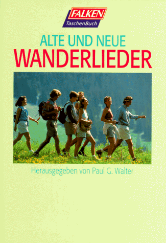 Alte und neue Wanderlieder.