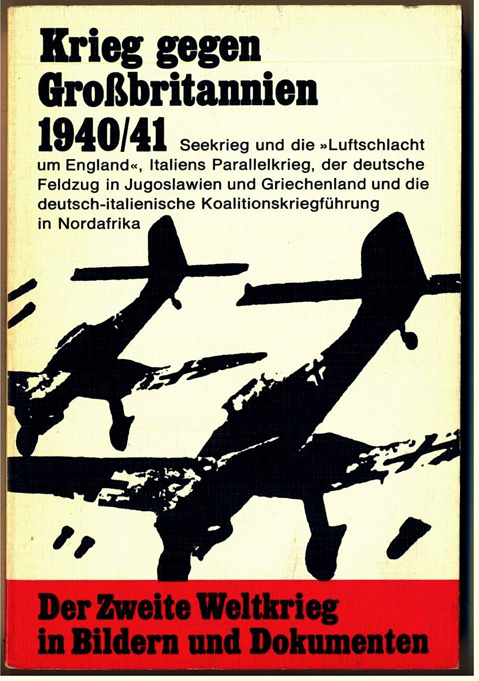 Der zweite Weltkrieg in Bildern und Dokumenten. Zweiter Band. Krieg gegen Grossbritannien 1940/41.