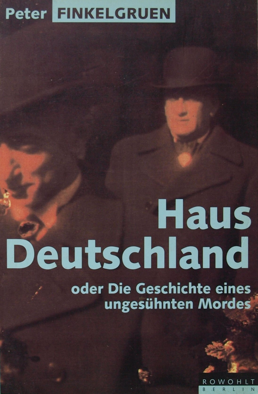 Haus Deutschland oder Die Geschichte eines ungesühnten Mordes