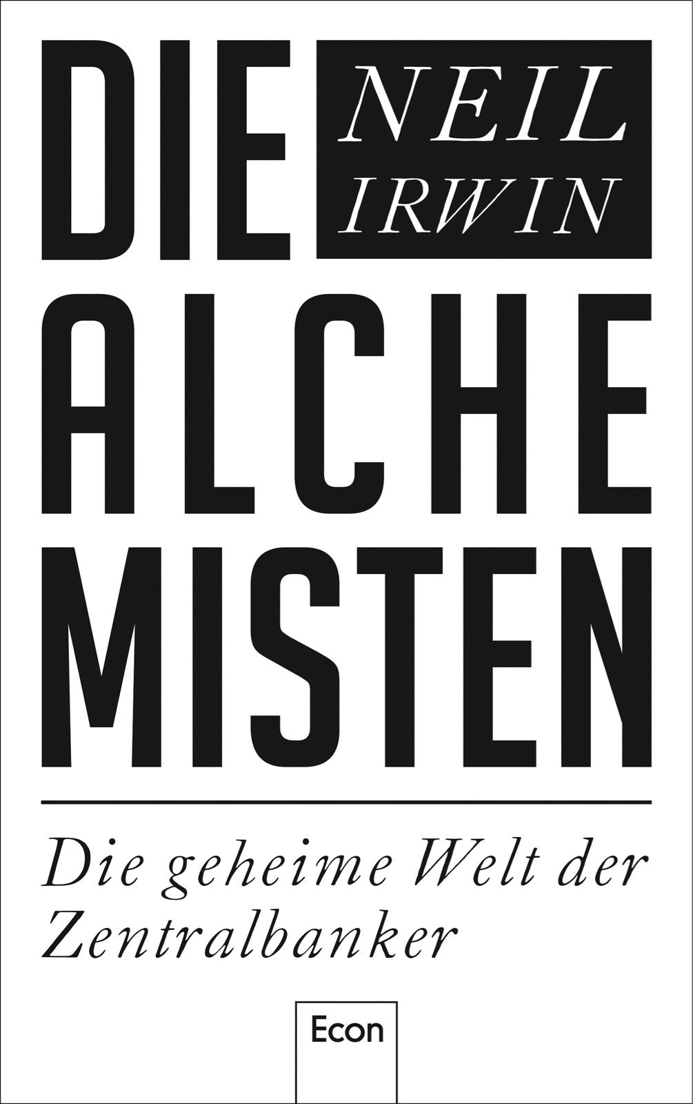 Die Alchemisten: Die geheime Welt der Zentralbanker