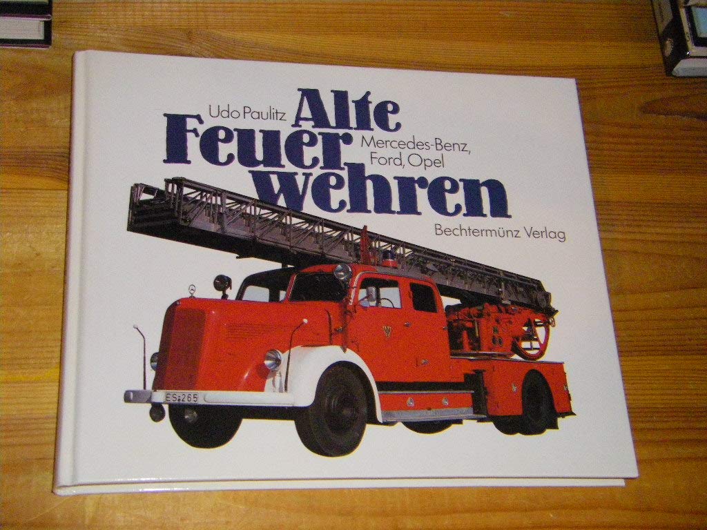 Alte Feuerwehren. 3 Bände. Band 1: Mercedes-Benz, Ford, Opel. Bnad 2: Magirus-Deutz, Borgward, Hanomag usw. Band 3: Sonderfahrzeuge-Raritäten.
