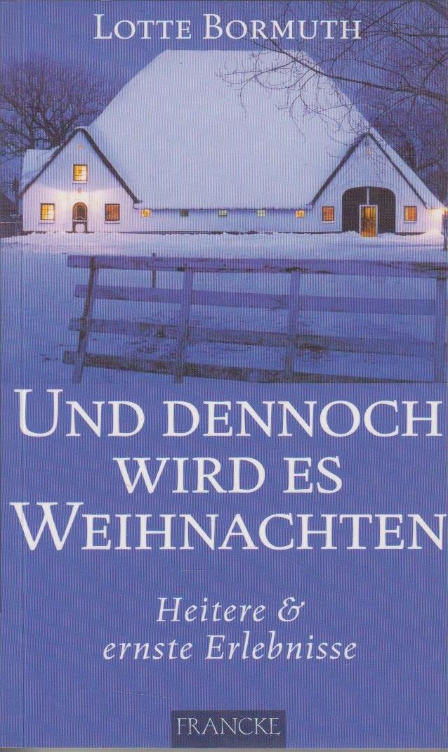 Und dennoch wird es Weihnachten: Heitere und ernste Erlebnisse