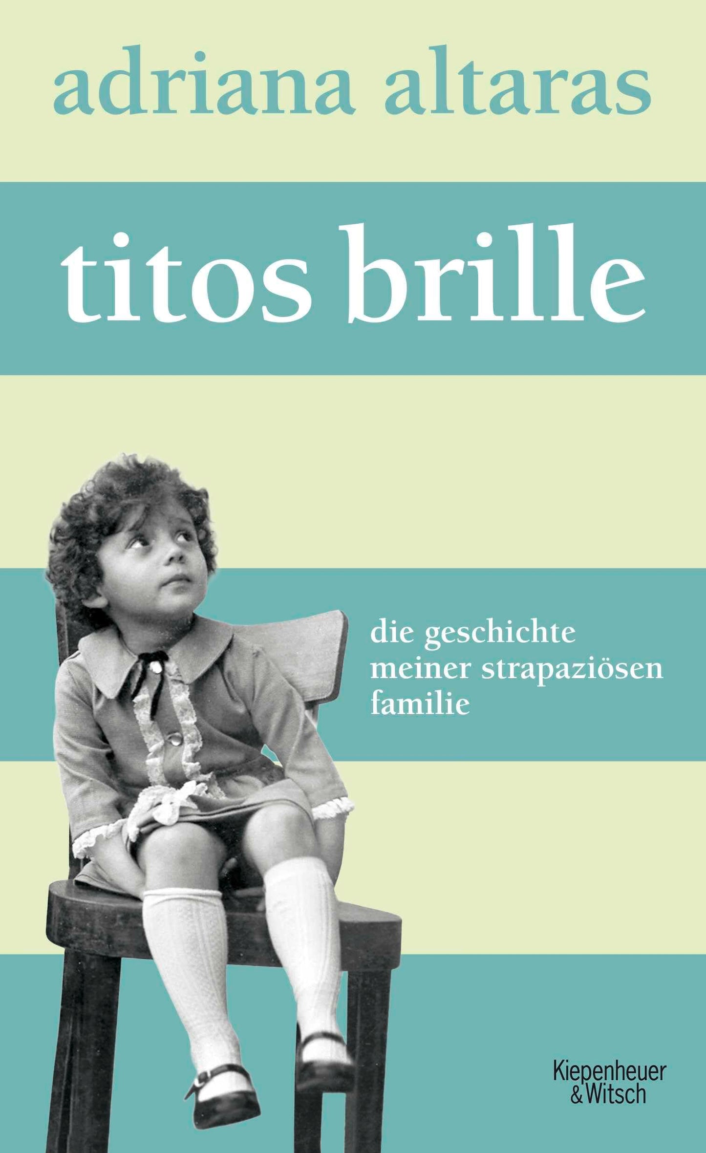 Titos Brille: Die Geschichte meiner strapaziösen Familie