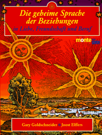 Die geheime Sprache der Beziehungen in Liebe, Freundschaft und Beruf.: 2500 berühmte Paare, 48 Geburtszeiträume, 1176 Beziehungsprofile (monte von DUMONT)