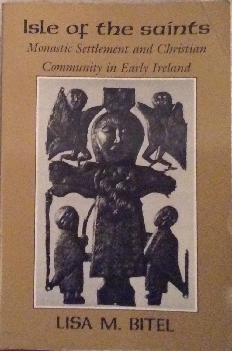 The Isle of the Saints: Monastic Settlement and Christian Community in Early Ireland (Archaeology/medieval studies)