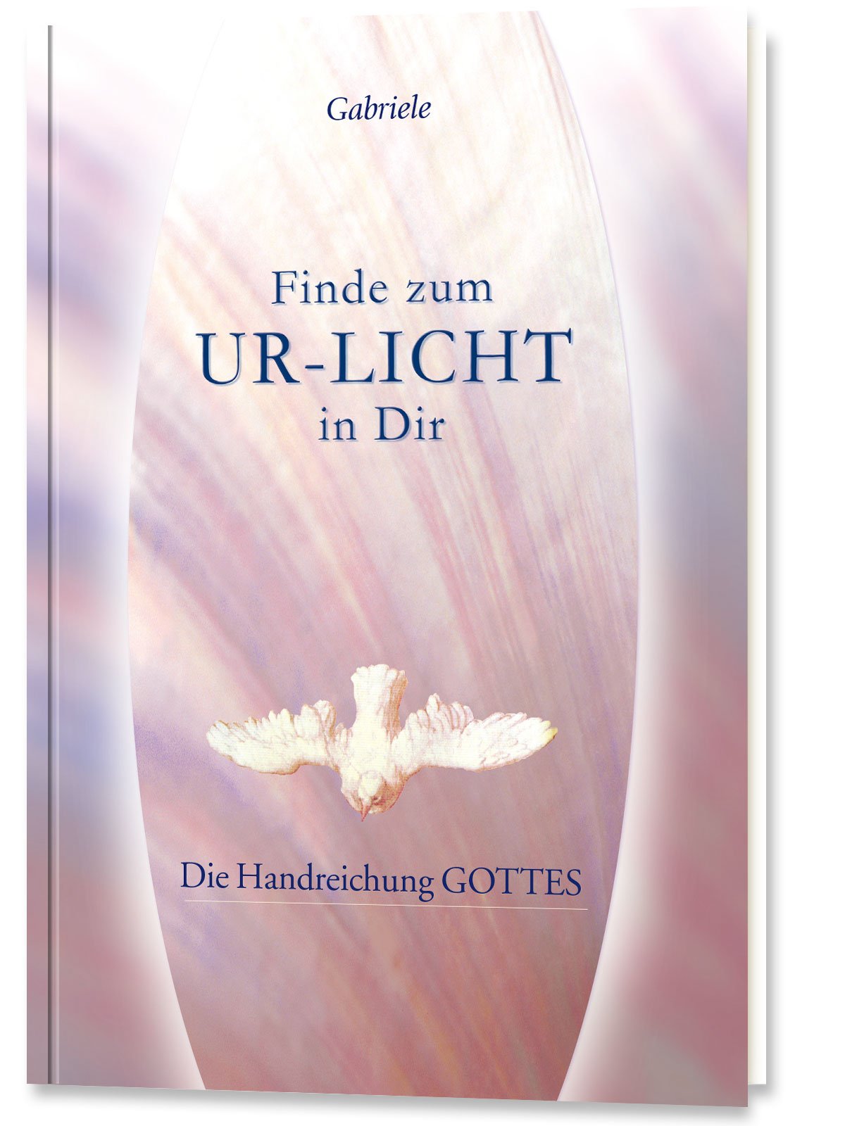 Finde zum UR-LICHT in Dir: Die Handreichung GOTTES