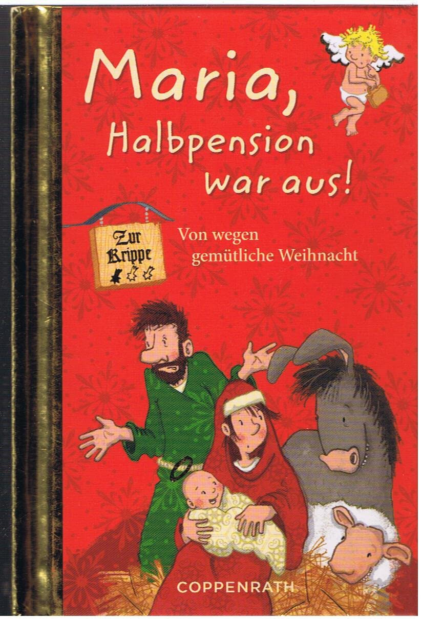 Maria, Halbpension war aus!: Von wegen gemütliche Weihnacht (Geschenkbücher für Erwachsene)