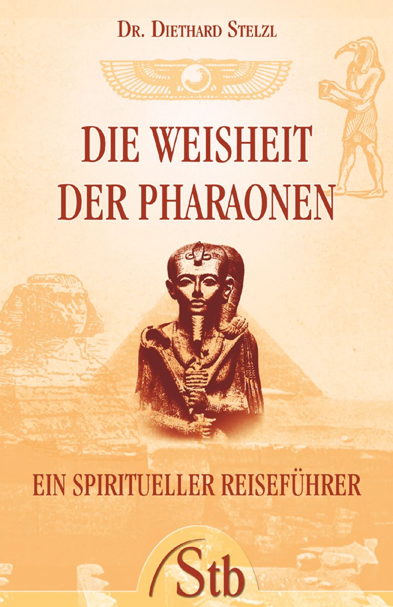 Die Weisheit der Pharaonen: Ein spiritueller Reiseführer