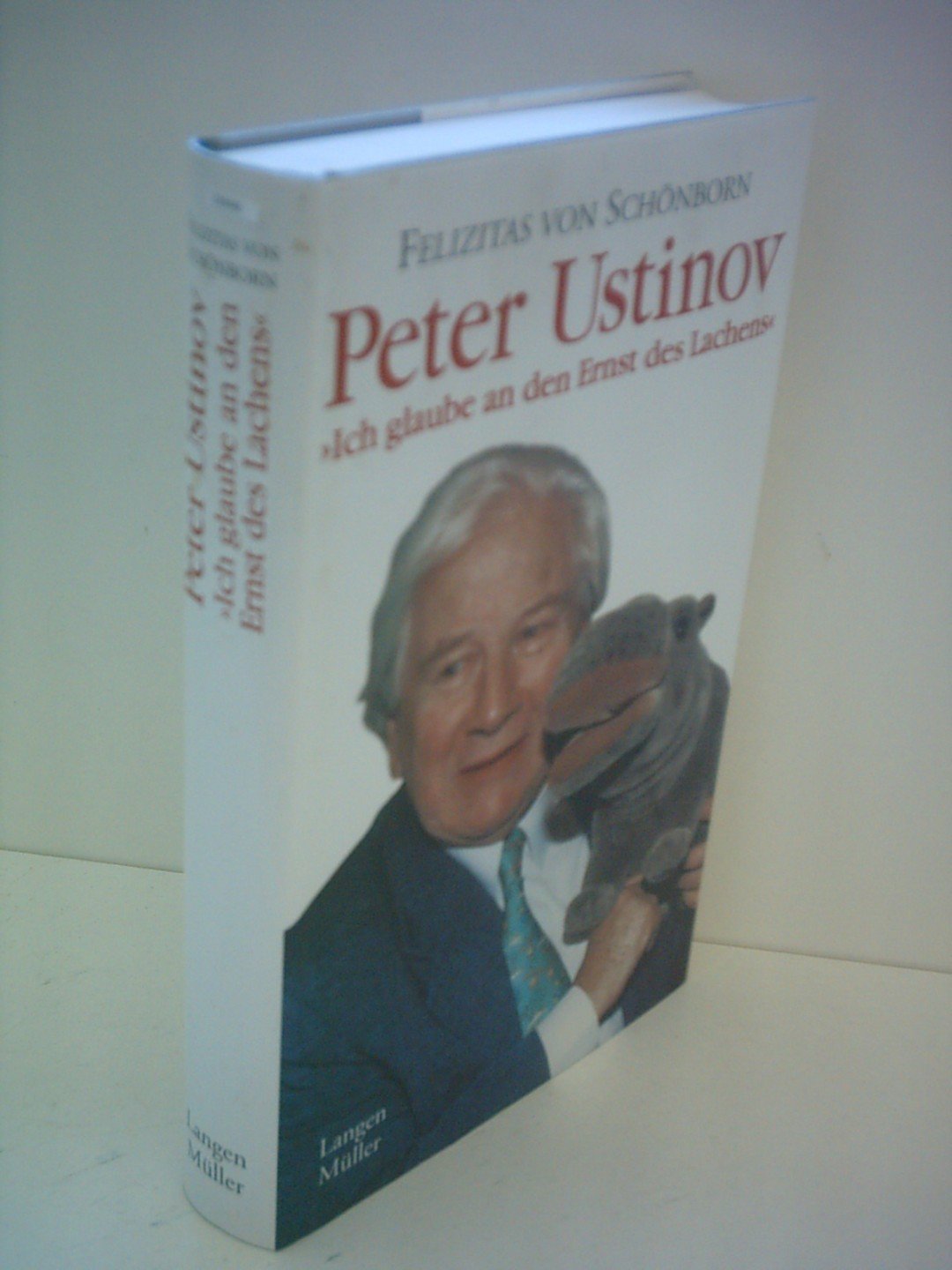 Felizitas von Schönborn: Peter Ustinov - Ich glaube an den Ernst des Lachens