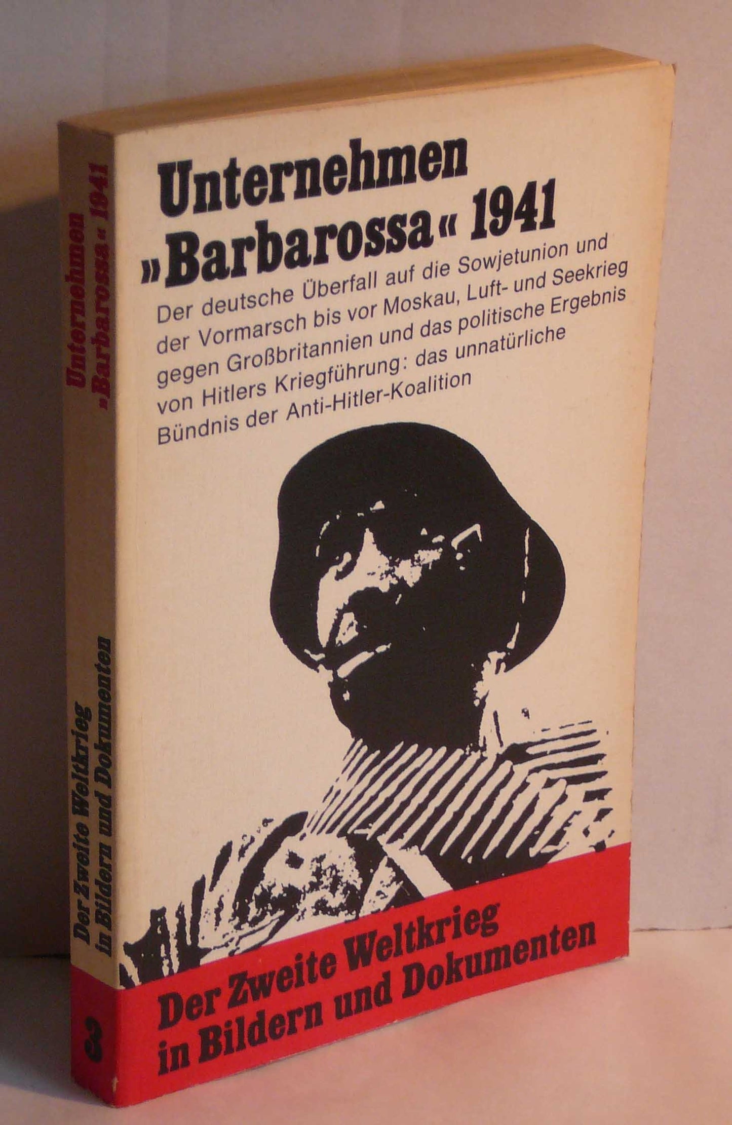 Unternehmen Barbarossa 1941 Der Zweite Weltkrieg in Bildern und Dokumenten Dritter Band