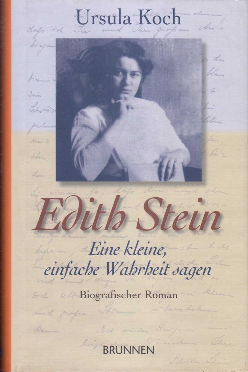 Edith Stein - Eine kleine, einfache Wahrheit sagen: Biografischer Roman