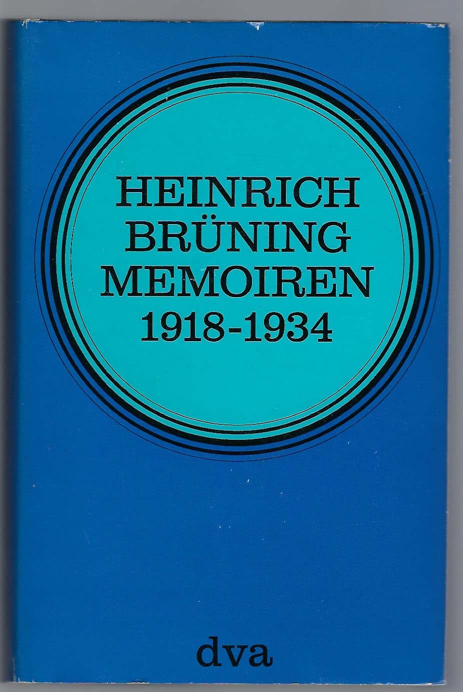 Brüning, Heinrich: Memoiren 1918-1934. Stgt., Dt. Vlgs.-Anst., 1970. 721 S. Ln. SU.