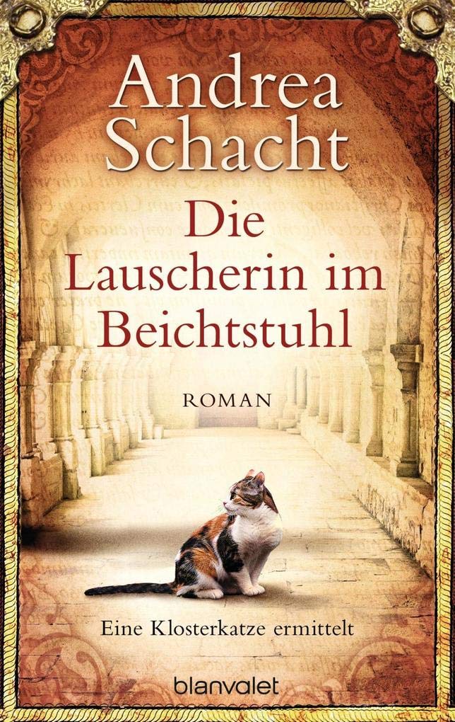 Die Lauscherin im Beichtstuhl: Eine Klosterkatze ermittelt - Roman (Katzenromane, Band 1)