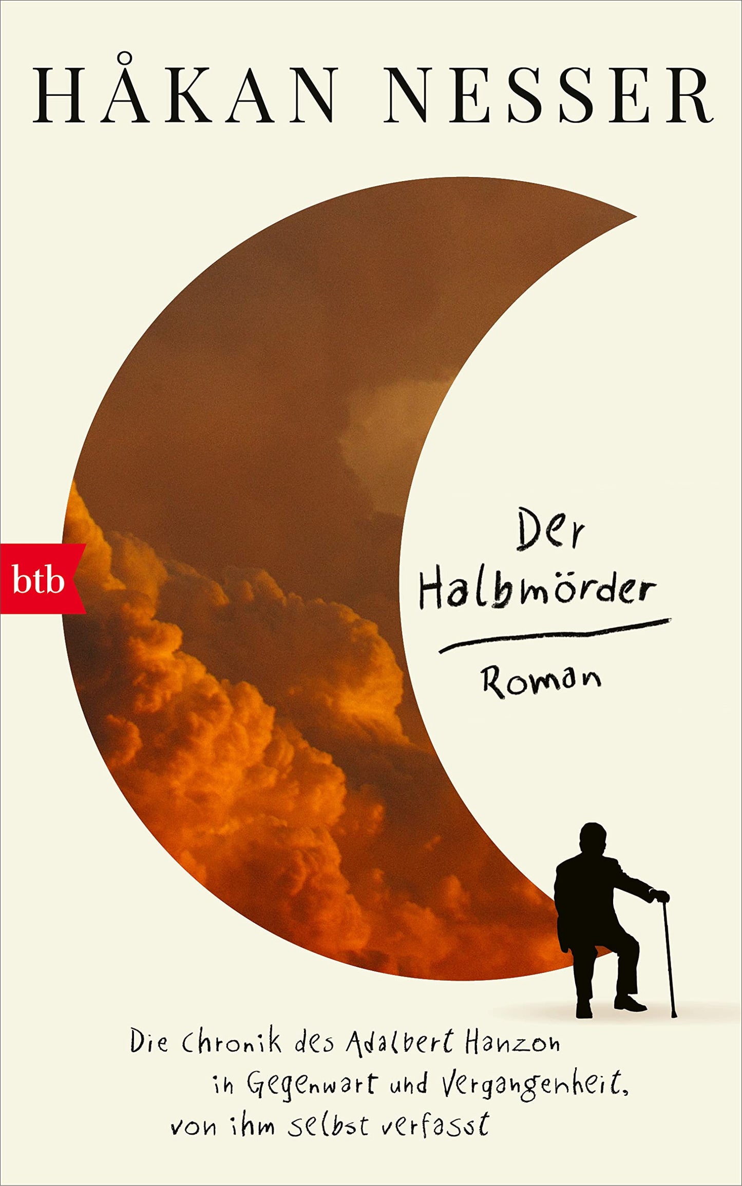 Der Halbmörder: Die Chronik des Adalbert Hanzon in Gegenwart und Vergangenheit, von ihm selbst verfasst