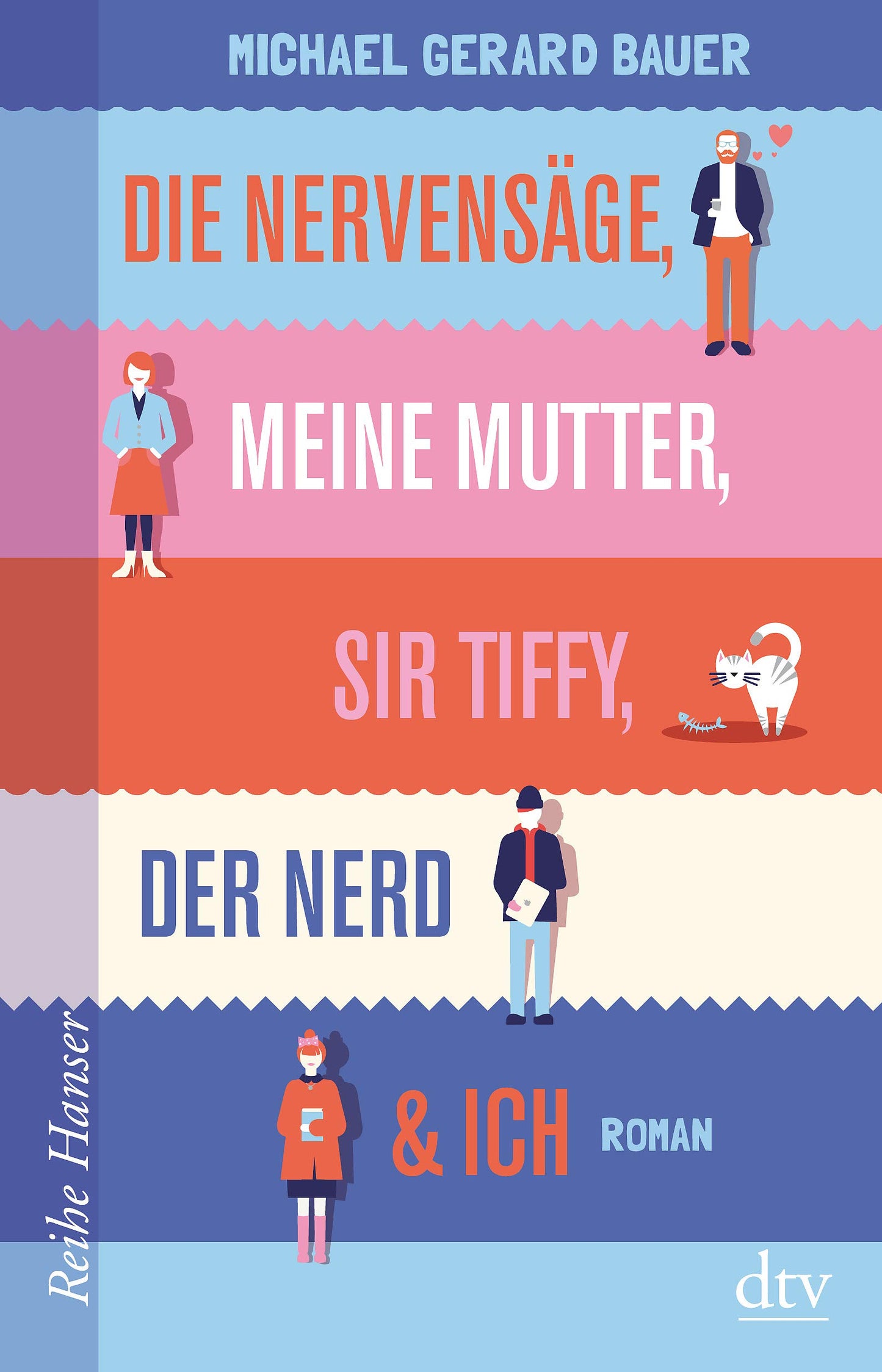 Die Nervensäge, meine Mutter, Sir Tiffy, der Nerd & ich: Roman (Reihe Hanser)