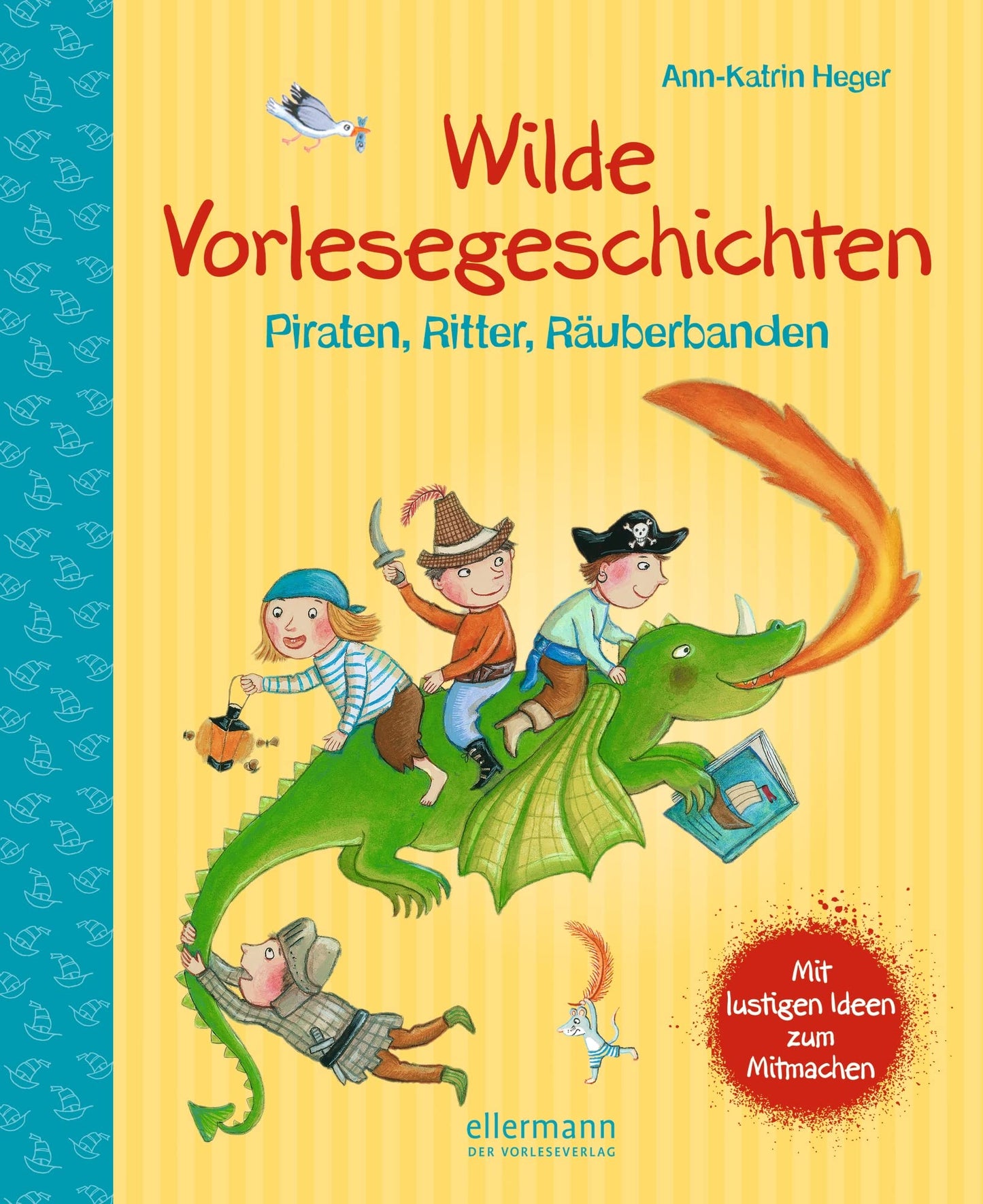 Wilde Vorlesegeschichten - Piraten, Ritter, Räuberbanden: Piraten, Ritter, Räuberbanden. Mit lustigen Ideen zum Mitmachen