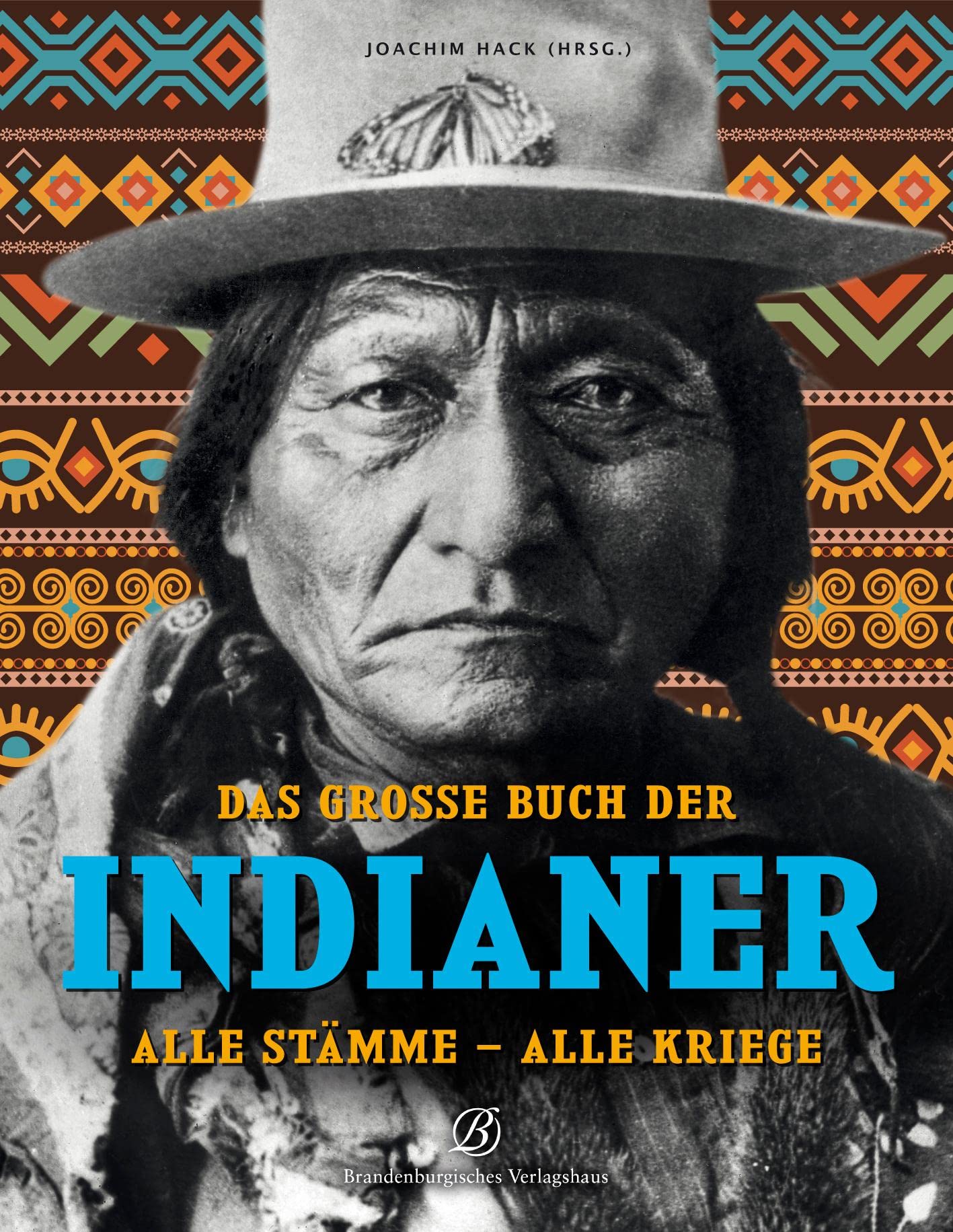 Das große Buch der Indianer: Alle Stämme - Alle Kriege