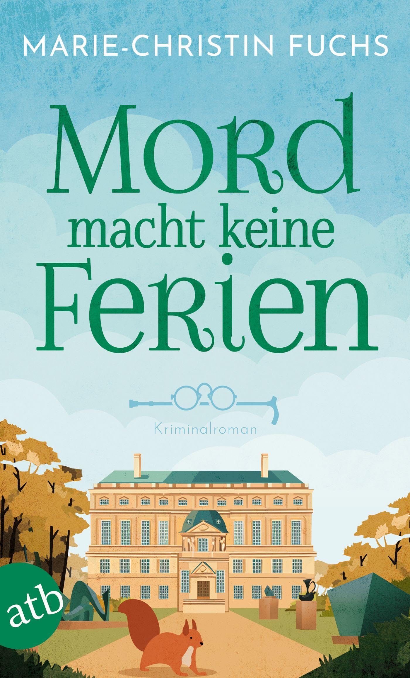 Mord macht keine Ferien: Kriminalroman (Mysteriöse Todesfälle auf Schloss Bucheneck, Band 2)