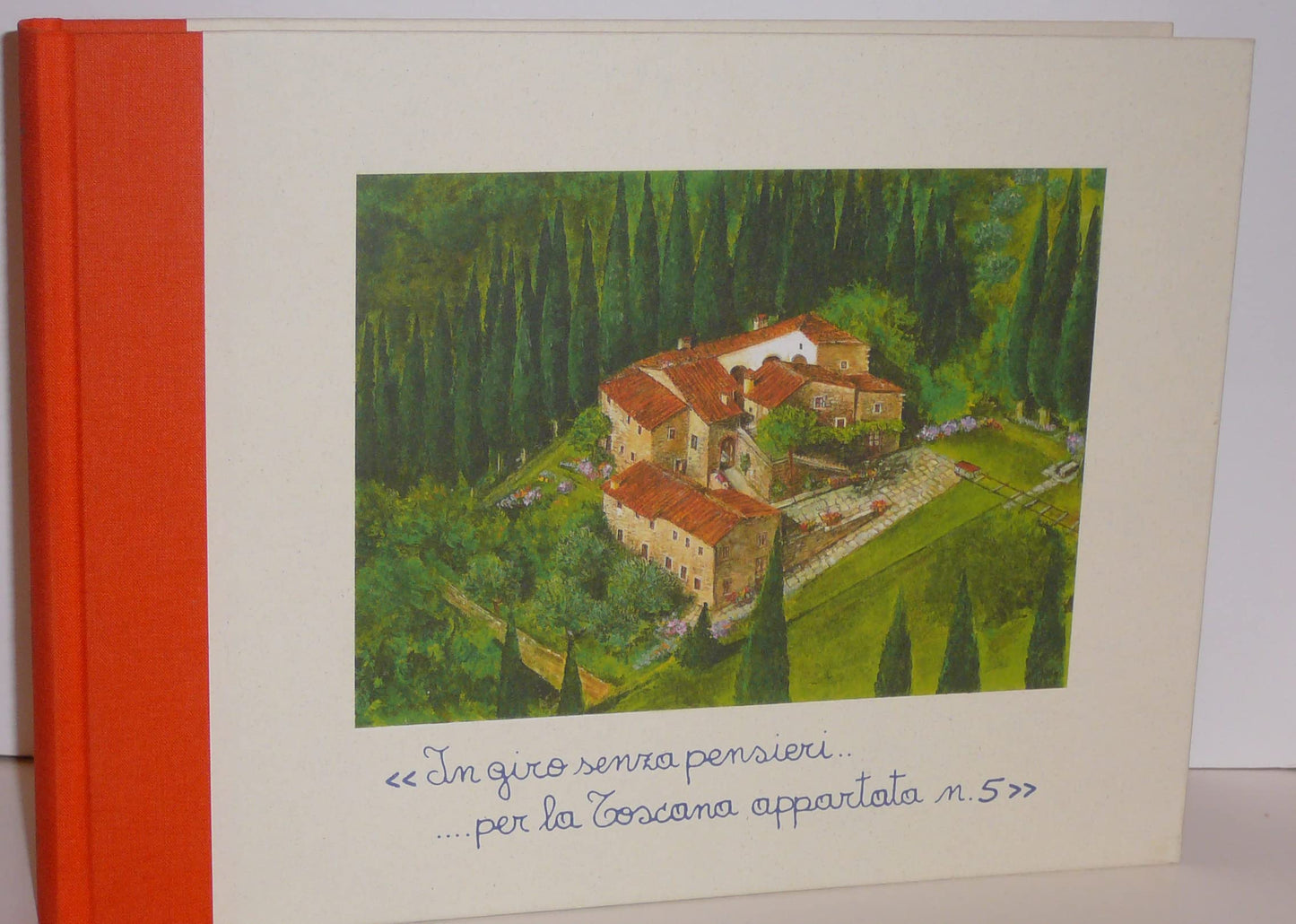 In giro senza pensieri ... per la Toscana appartata. n 5 - Eine unbeschwerte Reise durch die verborgene Toskana.