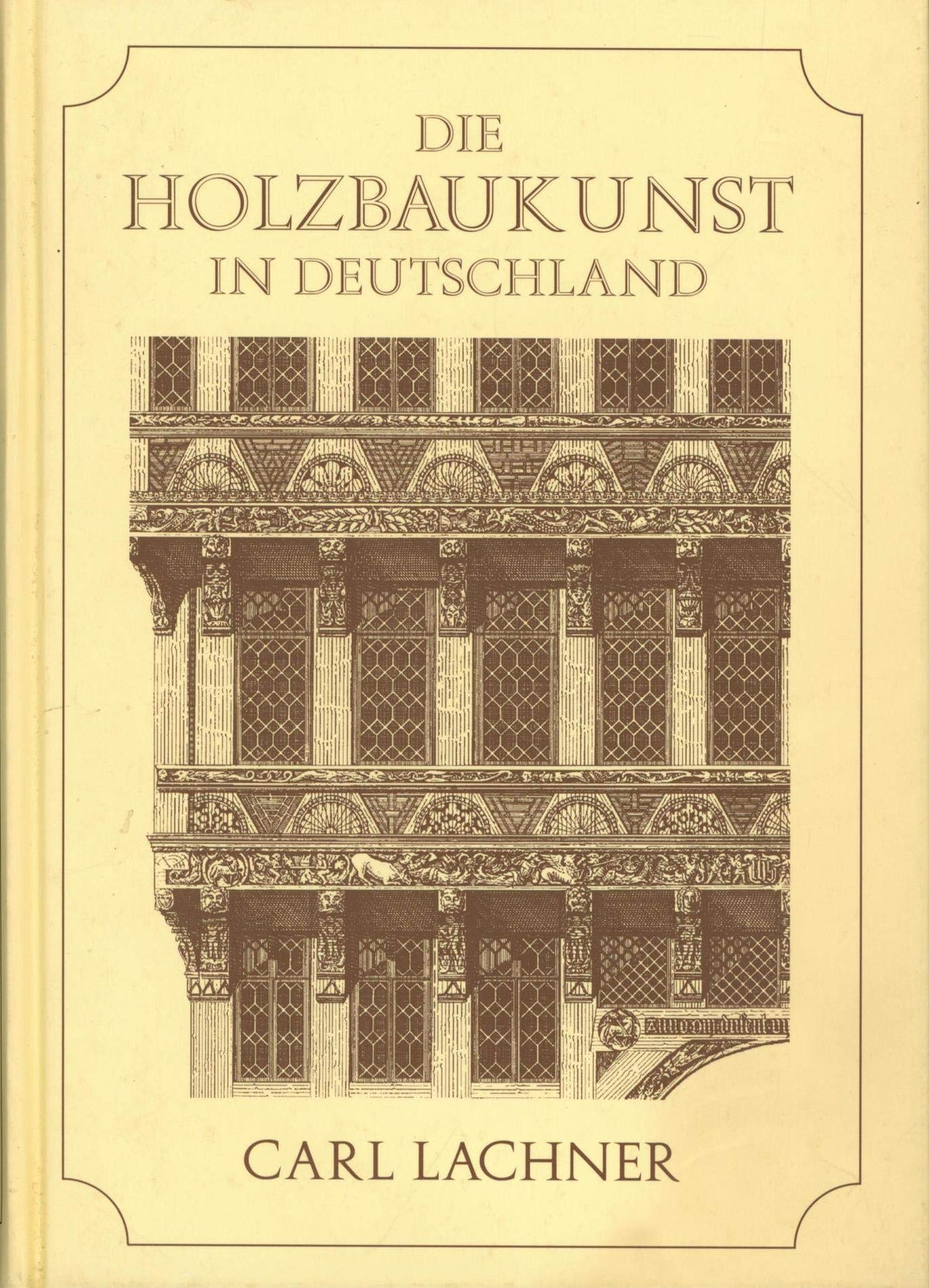 Geschichte der Holzbaukunst in Deutschland: Ein Versuch
