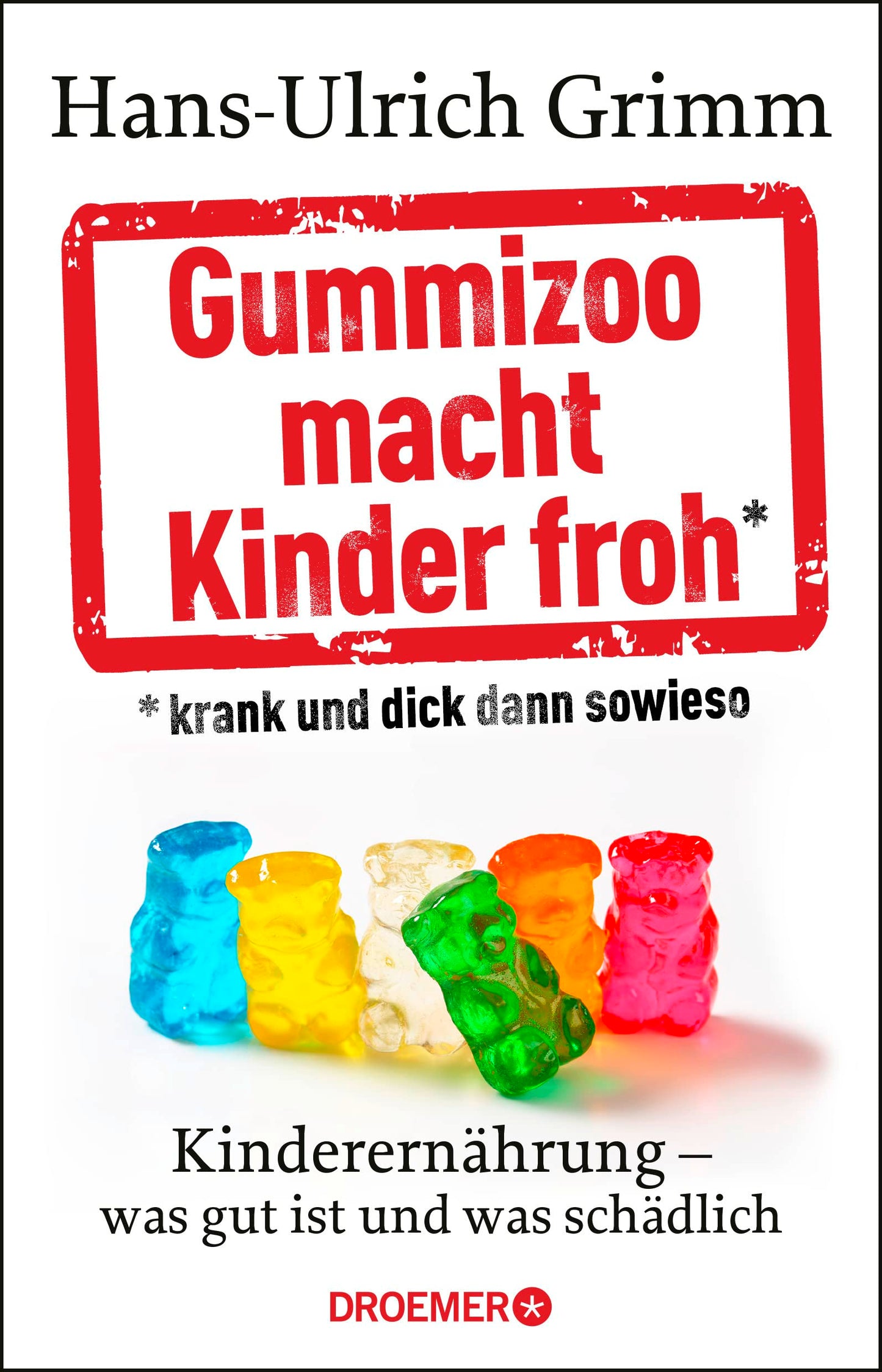 Gummizoo macht Kinder froh, krank und dick dann sowieso: Kinderernährung - was gut ist und was schädlich