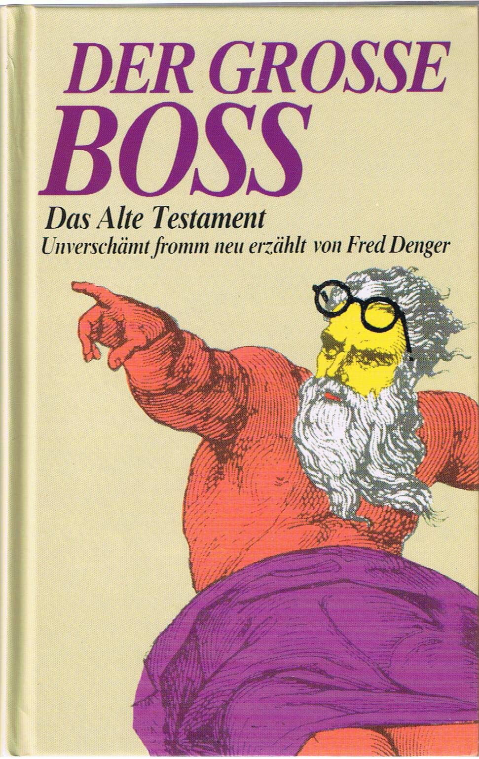Der grosse Boss. Das alte Testament. Unverschämt fromm neu erzählt