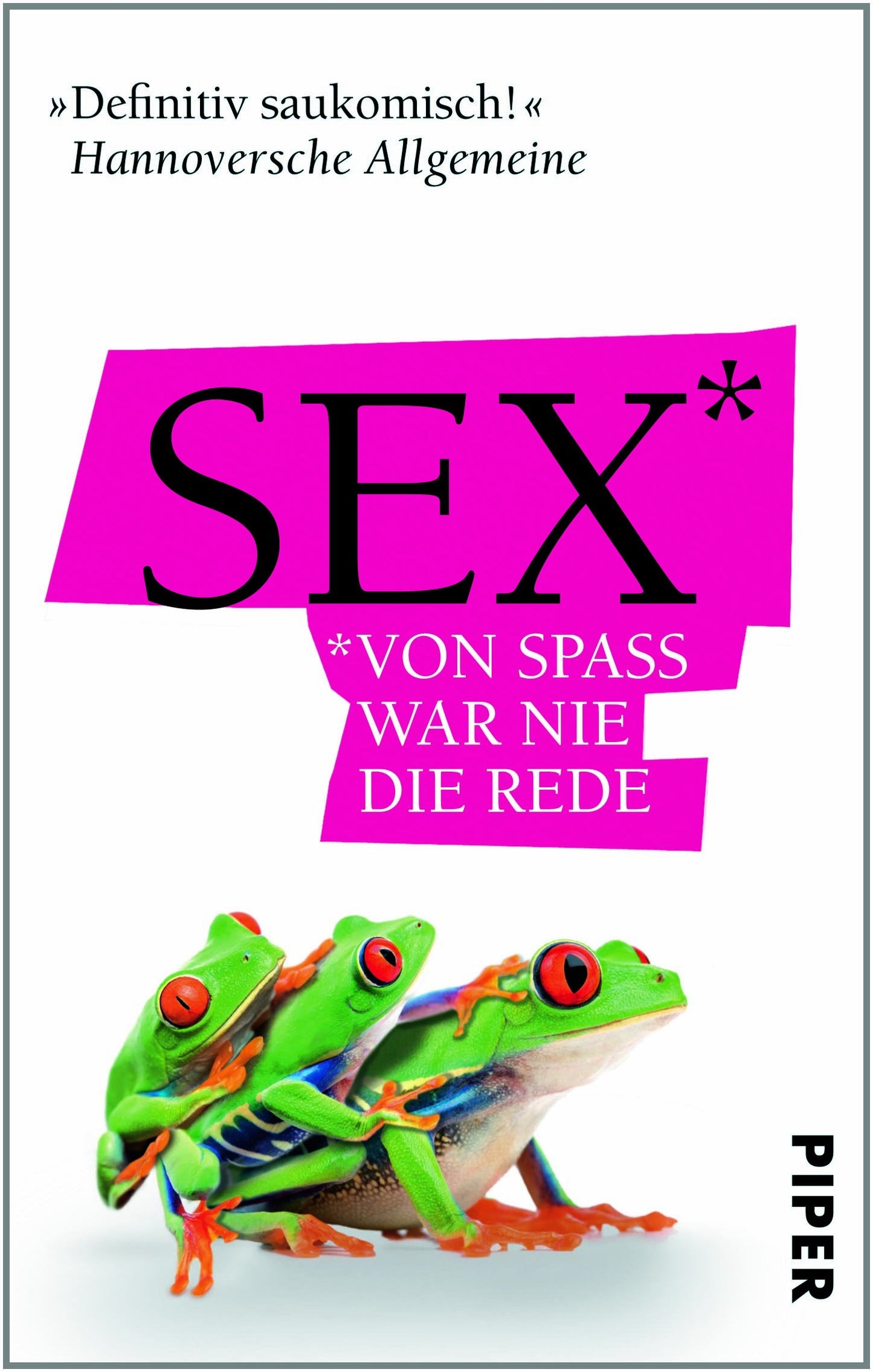 Sex – Von Spaß war nie die Rede: Geschichten (Piper Taschenbuch, Band 27306)