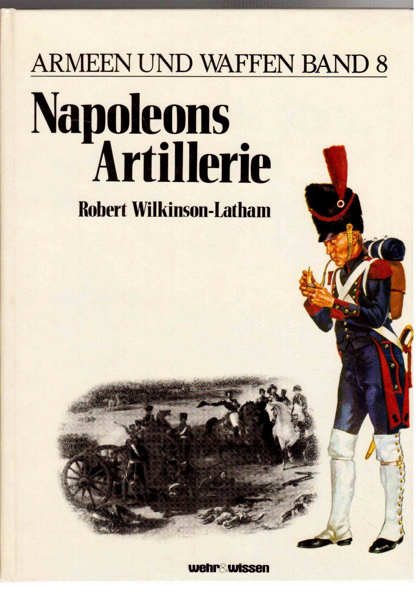 Armeen und Waffen, Band 8: Napoleons Artillerie