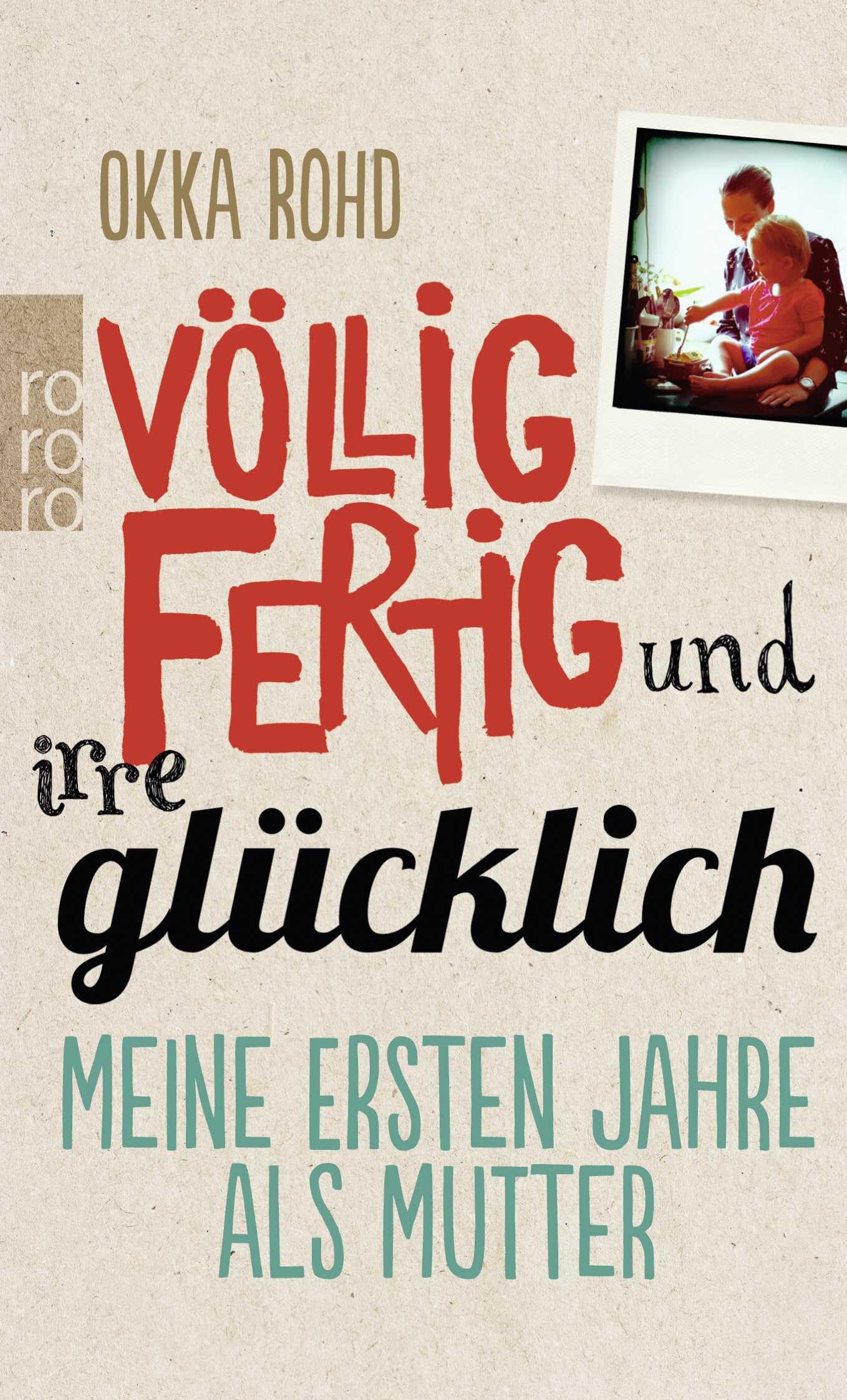 Völlig fertig und irre glücklich: Meine ersten Jahre als Mutter