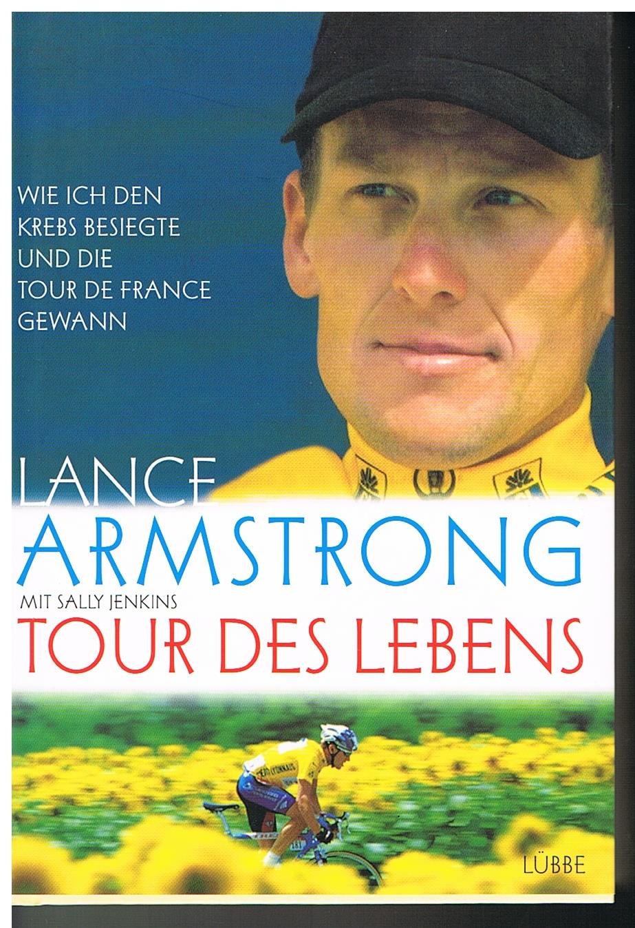 Tour des Lebens: Wie ich den Krebs besiegte und die Tour de France gewann (Lübbe Sachbuch)