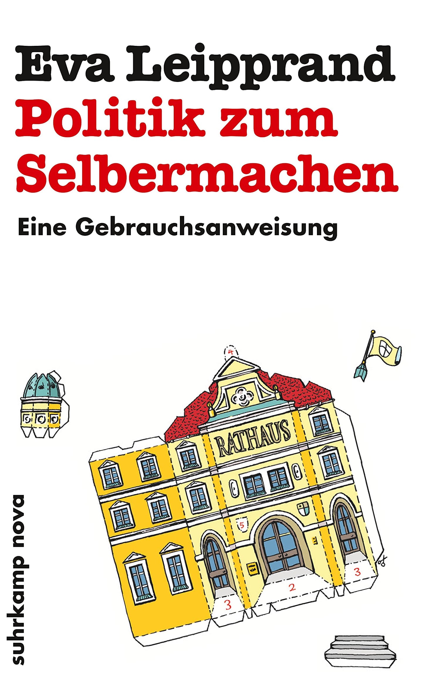 Politik zum Selbermachen: Eine Gebrauchsanweisung (suhrkamp nova)